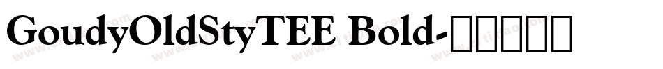 GoudyOldStyTEE Bold字体转换
